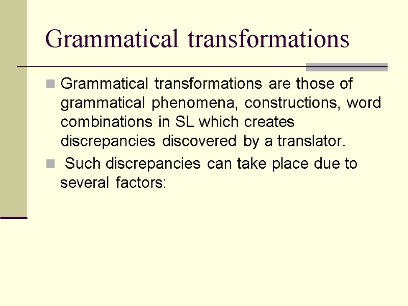 Grammatical transformations Grammatical transformations are those of grammatical phenomena, constructions, word combinations in SL